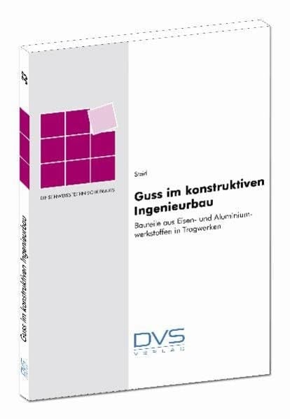 Guss im konstruktiven Ingenieurbau Bauteile aus Eisen- und Aluminiumwerkstoffen in Tragwerken