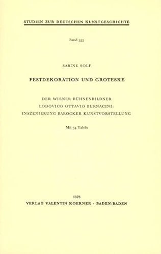 Festdekoration und Groteske: Der Wiener Bühnenbildner Lodovico Ottavio Burnacini : Inszenierung barocker Kunstvorstellung (Studien zur deutschen Kunstgeschichte) (German Edition)
