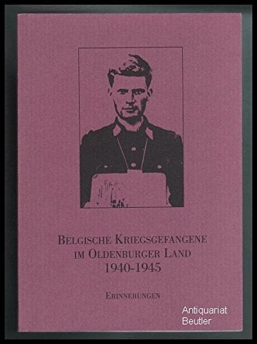 Belgische Kriegsgefangene im Oldenburger Land 1940-1945: Erinnerungen (German Edition)