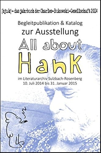 bju:k - Jahrbuch der Charles-Bukowski-Gesellschaft 2014 zugleich Begleitpublikation & Katalog zur Ausstellung »All about Hank« Sulzbach-Rosenberg