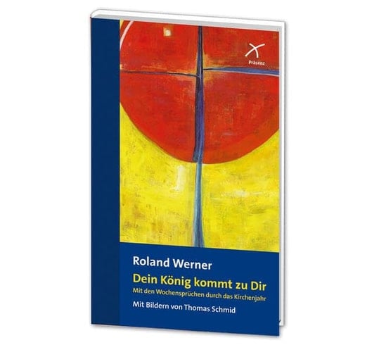 Dein König kommt zu dir mit den Wochensprüchen durch das Kirchenjahr