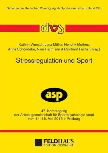 Stressregulation und Sport 47. Jahrestagung der Arbeitsgemeinschaft für Sportpsychologie (asp) vom 14.-16. Mai 2015 in Freiburg