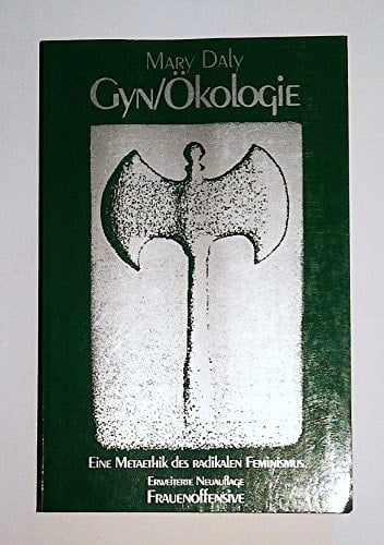 Gyn-Ökologie eine Metaethik des radikalen Feminismus