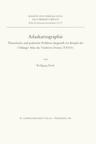 Atlaskartographie am Beispiel des ''Tübinger Atlas des Vorderen Orients (TAVO)''.