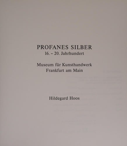 Profanes Silber, 16.-20. Jahrhundert Museum für Kunsthandwerk Frankfurt am Main