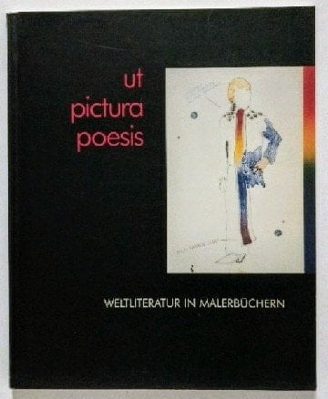 Ut pictura poesis Weltliteratur in Malerbüchern der Herzog August Bibliothek : Ausstellung der Kunstsammlungen zu Weimar und der Herzog August Bibliothek Wolfenbüttel in der Kunsthalle am Theaterplatz Weimar : [vom 5. Juli bis 1. September 1991