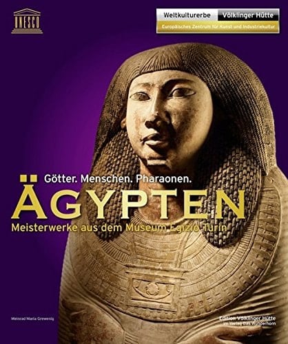 Ägypten Götter, Menschen, Pharaonen : Meisterwerke aus dem Museum Egizio Turin