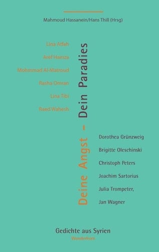 Deine Angst - Dein Paradies Gedichte aus Syrien