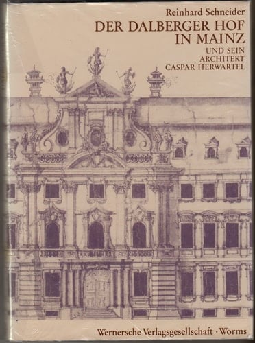 Der Dalberger Hof in Mainz und sein Architekt Caspar Herwartel 1675-1720: Idee und Gestalt eines barocken Stadtpalastes (German Edition)
