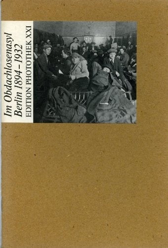 Im Obdachlosenasyl Bilder aus dem städtischen Obdach "Die Palme" Berlin 1894-1932