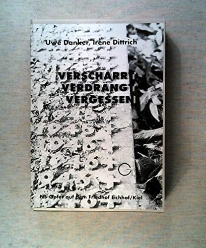 Verscharrt, verdrängt, vergessen NS-Opfer auf dem Friedhof Eichhof, Kiel