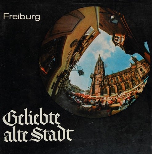 Geliebte alte Stadt Bilder aus Freiburg