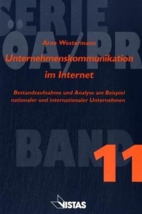 Unternehmenskommunikation im Internet Bestandsaufnahme und Analyse am Beispiel nationaler und internationaler Unternehmen