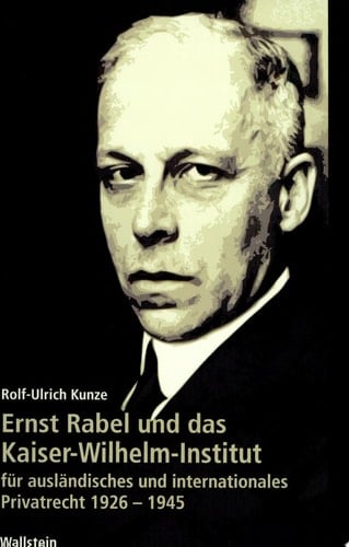 Ernst Rabel und das Kaiser-Wilhelm-Institut für ausländisches und internationales Privatrecht 1926-1945
