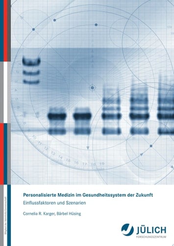 Personalisierte Medizin im Gesundheitssystem der Zukunft Einflussfaktoren und Szenarien