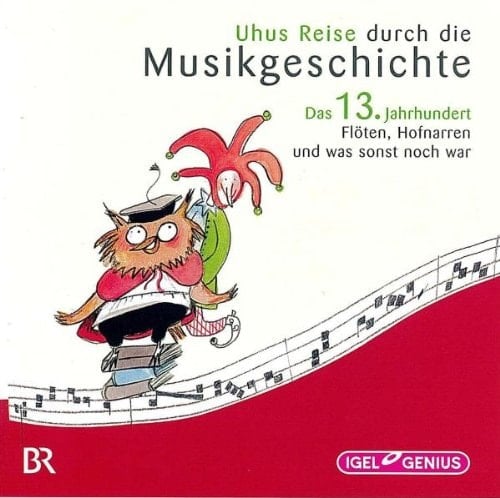 Uhus Reise durch die Musikgeschichte - das 13. Jahrhundert Flöten, Hofnarren und was sonst noch war