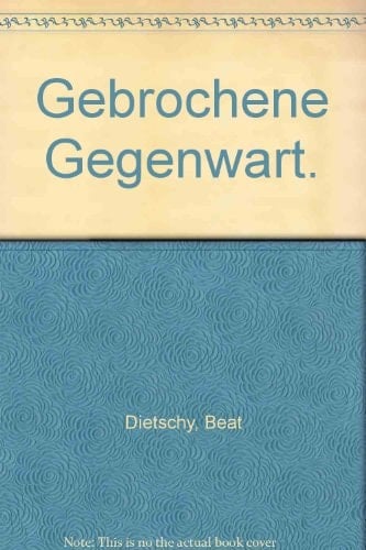 Gebrochene Gegenwart: Ernst Bloch, Ungleichzeitigkeit und das Geschichtsbild der Moderne (German Edition)
