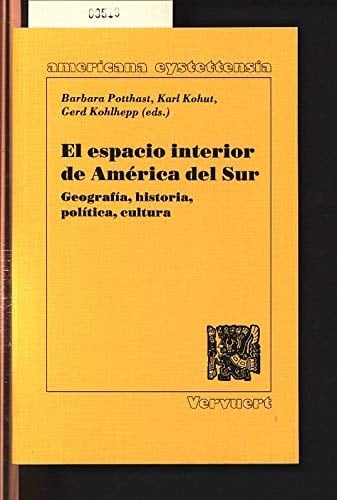 El espacio interior de America del Sur. ( = Americana eysstettensia, A: Actas, 19) .