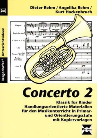 Concerto : Klassik für Kinder ; handlungsorientierte Materialien für den Musikunterricht in Primar- und Orientierungsstufe. 2, Buch