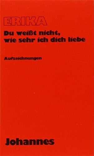 Du weisst nicht, wie sehr ich dich liebe Texte aus ihren Tagebüchern - Sammlung Horizonte 8