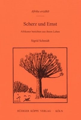 Scherz Und Ernst - Afrikaner Berichten Aus Ihrem Leben (afrika Erzählt, Vol.6)