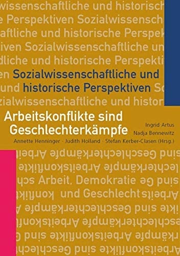 Arbeitskonflikte sind Geschlechterkämpfe sozialwissenschaftliche und historische Perspektiven