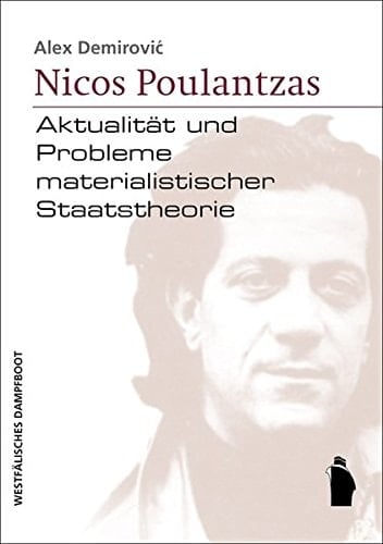 Nicos Poulantzas - Aktualität und Probleme materialistischer Staatstheorie