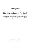 Für eure und unsere Freiheit?: der Polnische Oktober und die Solidarność-Revolution in der Wahrnehmung von Schriftstellern aus der DDR