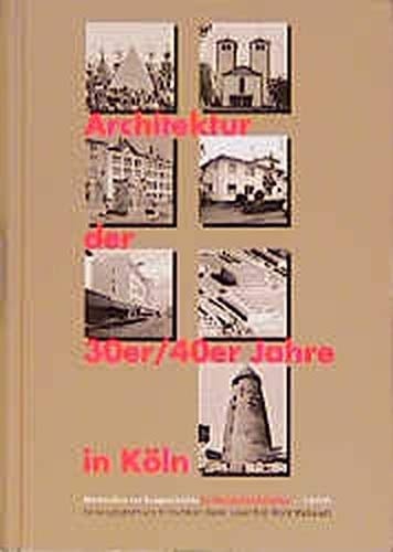 Architektur der 30er und 40er Jahre in Köln Materialien zur Baugeschichte im Nationalsozialismus