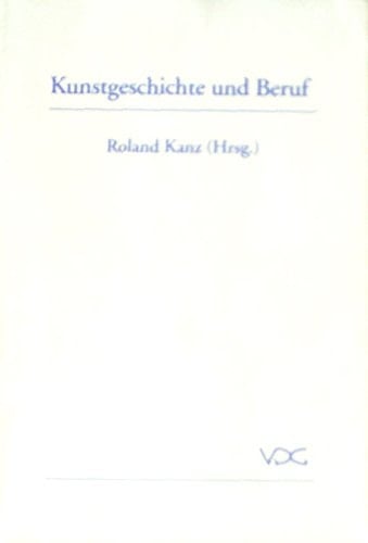 Kunstgeschichte und Beruf Gegenwart und Zukunft eines Studienfachs auf dem Arbeitsmarkt