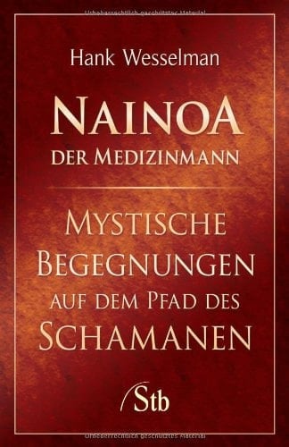 Nainoa, der Medizinmann mystische Begegnungen auf dem Pfad des Schamanen