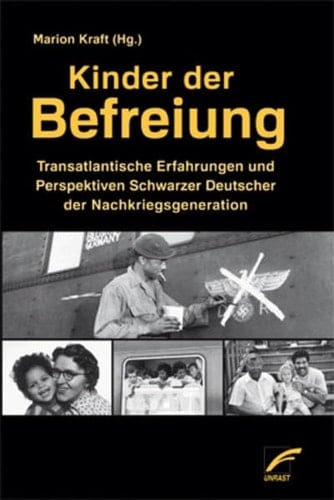 Kinder der Befreiung transatlantische Erfahrungen und Perspektiven Schwarzer Deutscher der Nachkriegsgeneration