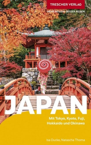 TRESCHER Reiseführer Japan Mit Tokyo, Kyoto, Fuji, Hokkaido und Okinawa