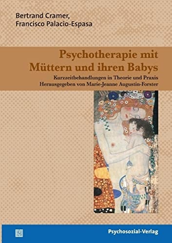 Psychotherapie mit Müttern und ihren Babys Kurzzeitbehandlungen in Theorie und Praxis