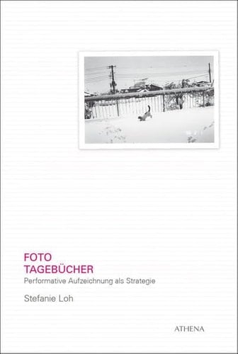 Foto-Tagebücher performative Aufzeichnung als Strategie