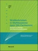 Strassenbrücken in Stahlbauweise nach DIN-Fachbericht Beispiele prüffähiger Standsicherheitsnachweise ; stählerne Stabbogenbrücke nach DIN-Fachbericht 101 und 103