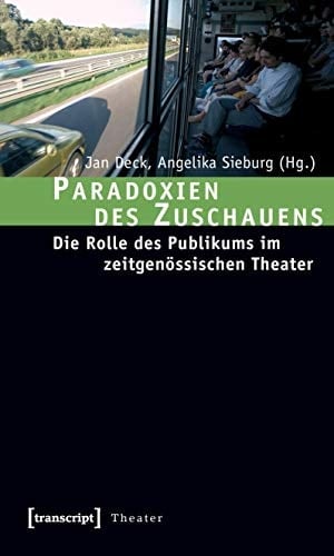 Paradoxien des Zuschauens die Rolle des Publikums im zeitgenössischen Theater