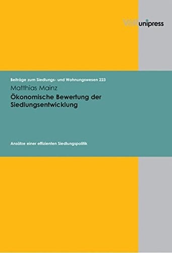 Ökonomische Bewertung der Siedlungsentwicklung Ansätze einer effizienten Siedlungspolitik