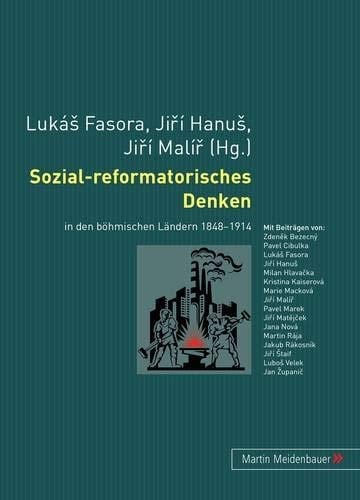 Sozial-reformatorisches Denken: in den böhmischen Ländern 1848-1914 (German Edition)