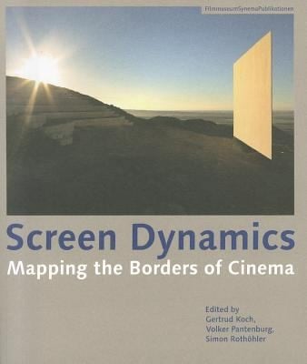 Screen Dynamics Mapping The Borders Of Cinema