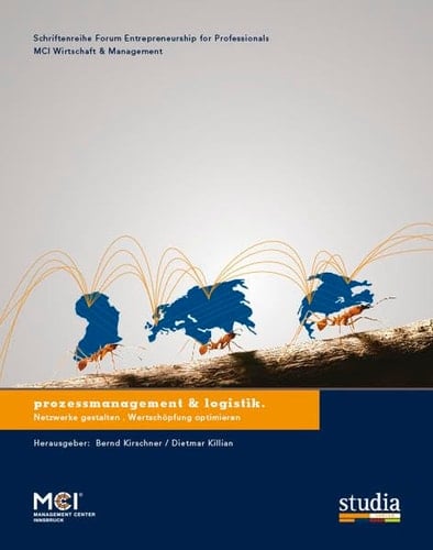 Prozessmanagement & Logistik Netzwerke gestalten, Wertschöpfung optimieren