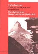 Zwischen Patriotismus und Wissenschaft die schweizerischen Naturschutzpioniere (1900-1938)