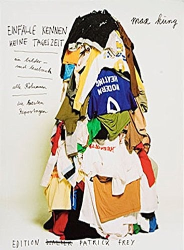 Einfälle kennen keine Tageszeit ein Bilder- und Lesebuch : alle Kolumnen, die besten Reportagen