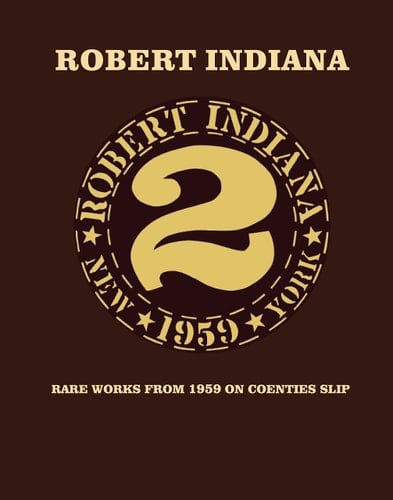 Robert Indiana Rare Works from 1959 on Coenties Slip