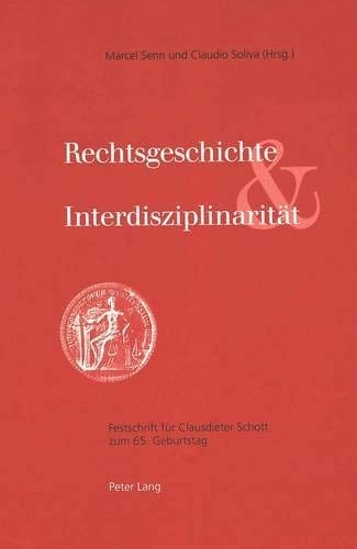 Rechtsgeschichte & Interdisziplinarität Festschrift für Clausdieter Schott zum 65. Geburtstag