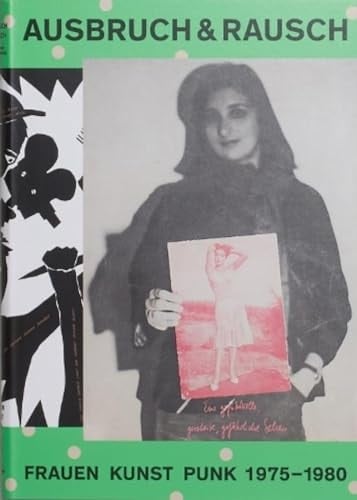 Ausbruch & Rausch Frauen Kunst Punk 1975-1980