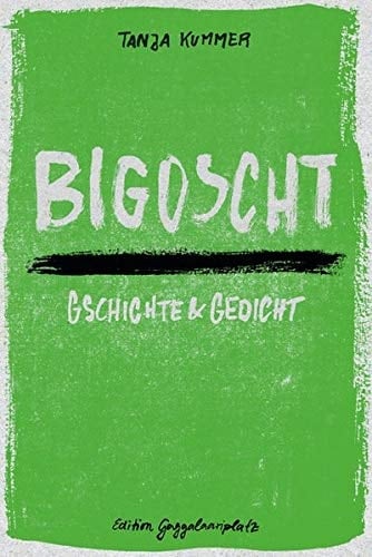 Bigoscht Gschichte & Gedicht