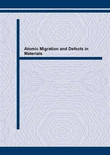 Atomic Migration and Defects in Materials: Proceedings of the Asm Symposium