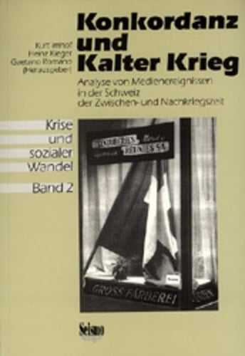 Konkordanz und kalter Krieg Analyse von Medienereignissen in der Schweiz der Zwischen- und Nachkriegzeit