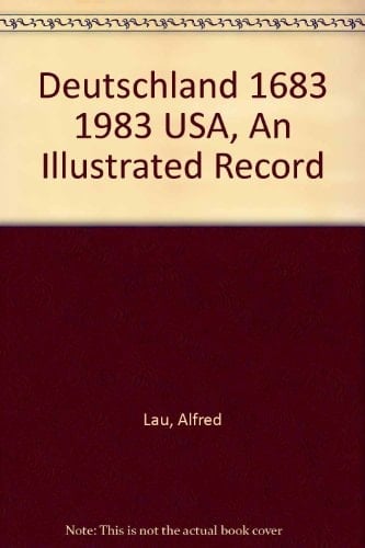 Deutschland 1683 1983 USA, An Illustrated Record